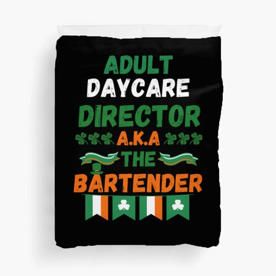 Adult daycare director aka the bartender st patric Duvet Covers