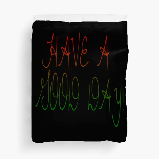 HAVE A NICE DAY. Duvet Covers