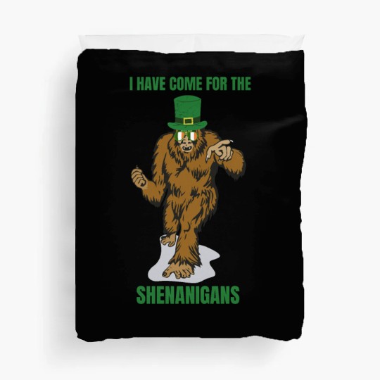 Bigfoot I Have Come For The Shenanigans St Patrick Duvet Covers