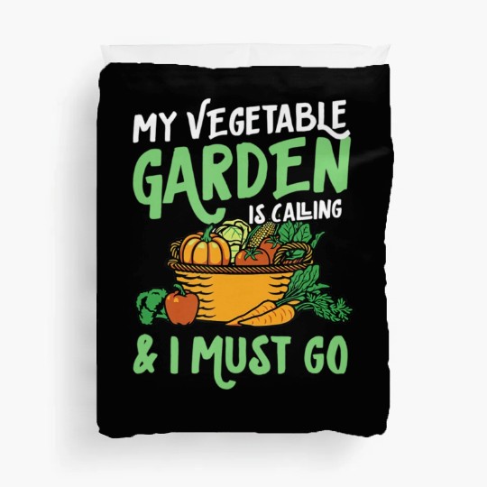 My Vegetable Garden Is Calling And I Must Go Cute Duvet Covers