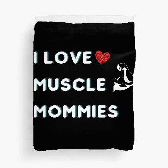I Love Muscle Mommies funny qoute Duvet Covers
