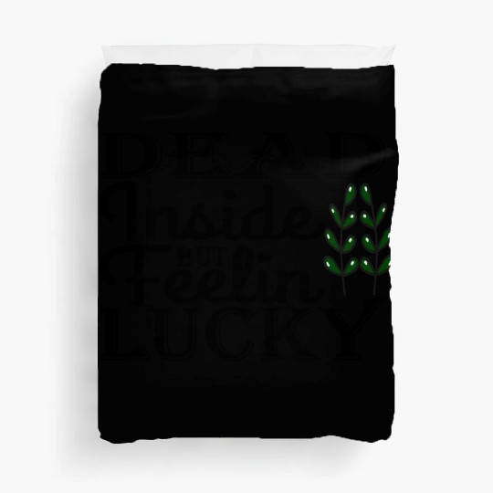 Dead Inside But Feelin Lucky Duvet Covers