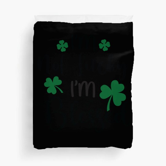 I m Not Lucky I m Blessed Duvet Covers