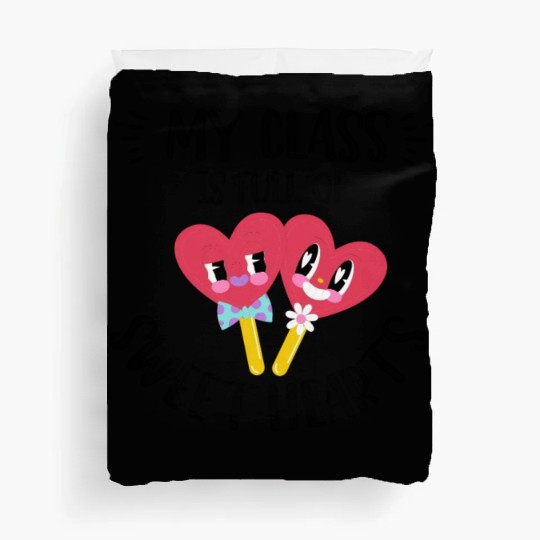 My Class Is Full Of Sweethearts Duvet Covers