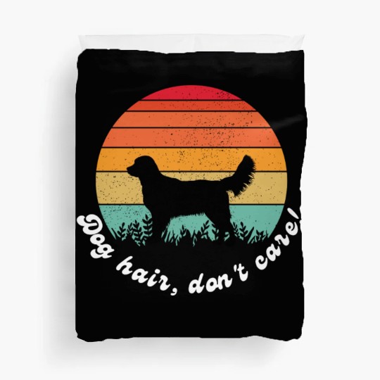 Dog Hair, Don't Care Duvet Covers