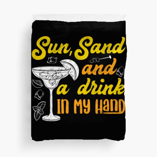 Sun sand a drink in my hand vacation friends party Duvet Covers