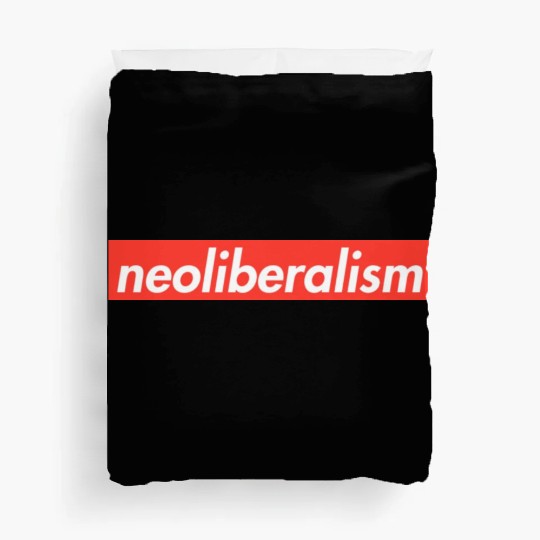 Neoliberalism Capitalism Politics Gift Duvet Covers