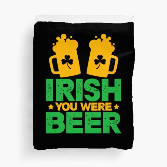 Irish You Were Beer St Patricks Day Shamrock Funny Duvet Covers