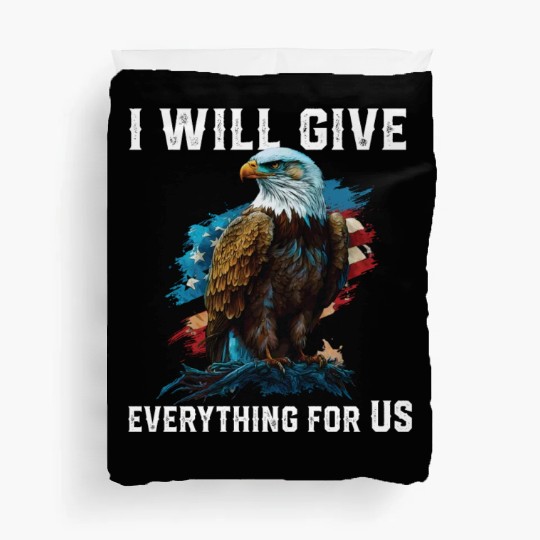 I Will Give Everything For US American Bald Eagle Duvet Covers