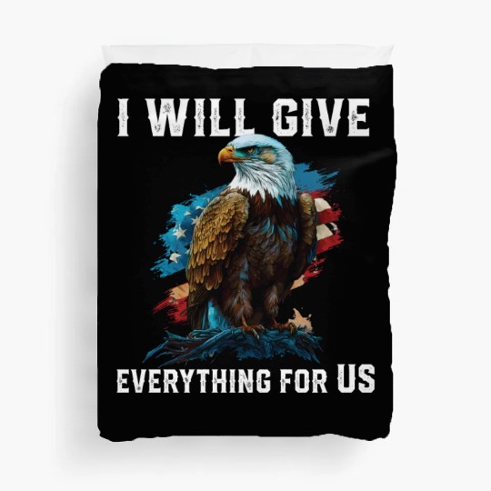 I Will Give Everything For US American Bald Eagle Duvet Covers