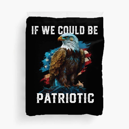 If We Could Be Patriotic USA American Bald Eagle Duvet Covers