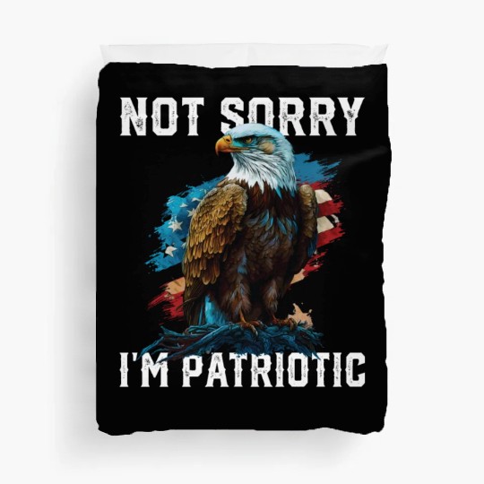 Not Sorry I'm Patriotic American Bald Eagle Duvet Covers
