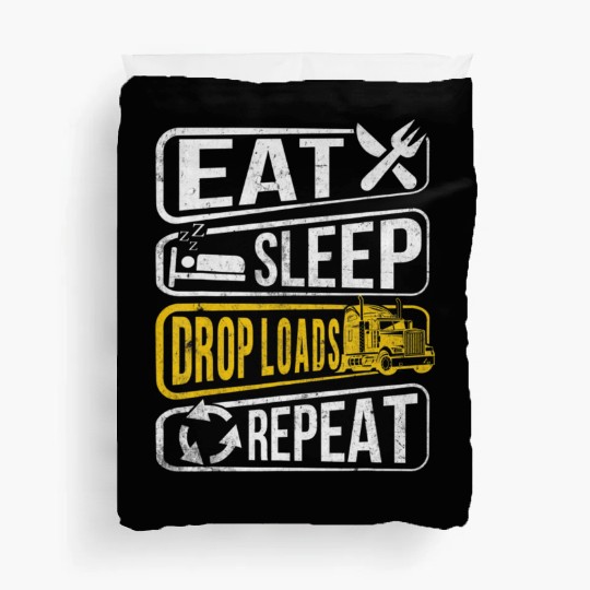 EAT SLEEP DROP LOADS REPEAT Truck Driver Funny Nov Duvet Covers