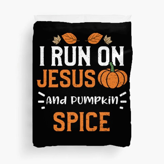 I Run On Jesus And Pumpkin Spice Duvet Covers