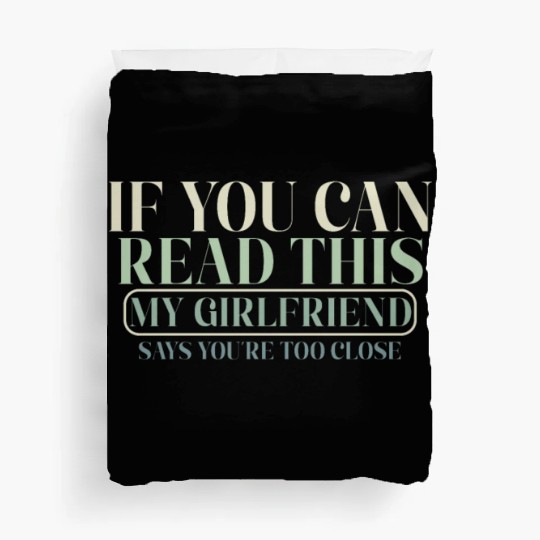 If You Can Read This My Girlfriend Say Too Close Duvet Covers