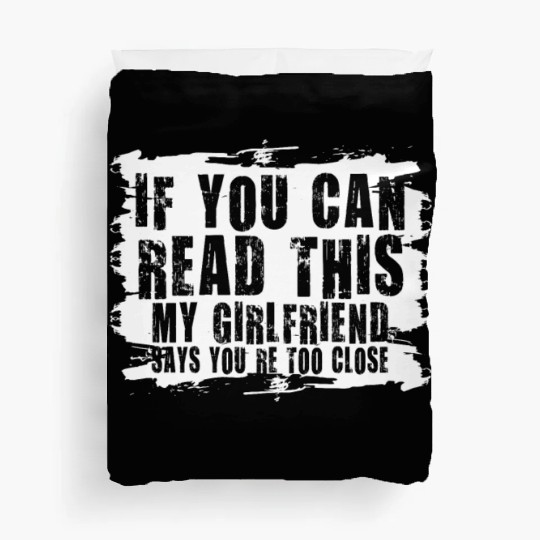 If You Can Read This My Girlfriend Say Too Close Duvet Covers