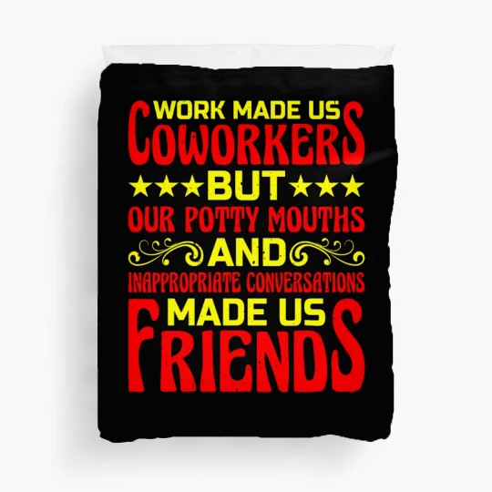 Our Inappropriate Conversations Made Us Friends 6 Duvet Covers