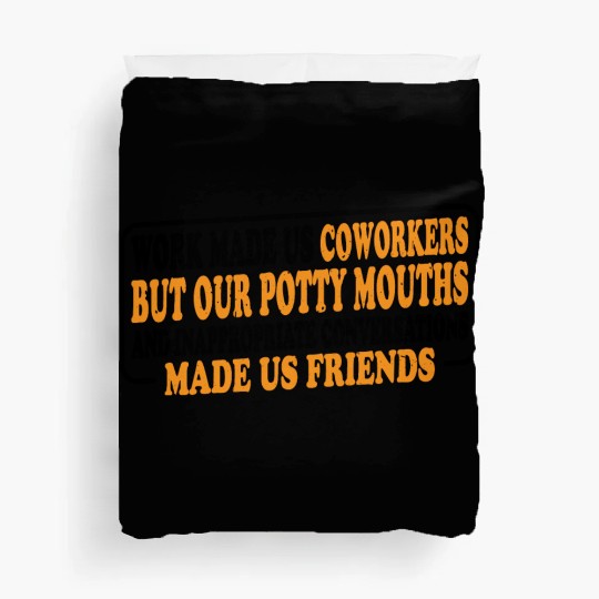 Our Inappropriate Conversations Made Us Friends 8 Duvet Covers