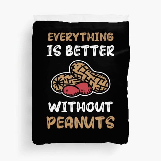 Everything Is Better Without Peanuts Peanut Duvet Covers