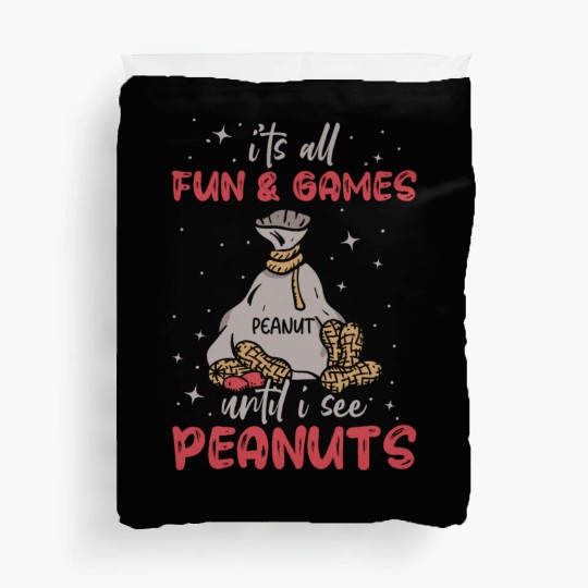 It's All Fun And Games Until I See Peanuts Peanut Duvet Covers
