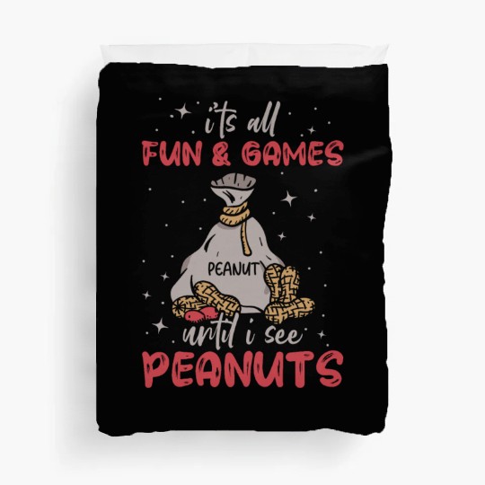 It's All Fun And Games Until I See Peanuts Peanut Duvet Covers