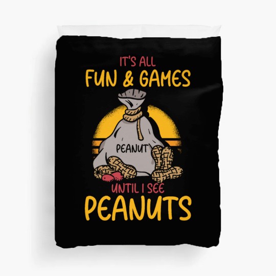 It's All Fun And Games Until I See Peanuts Peanut Duvet Covers