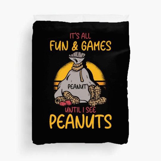 It's All Fun And Games Until I See Peanuts Peanut Duvet Covers