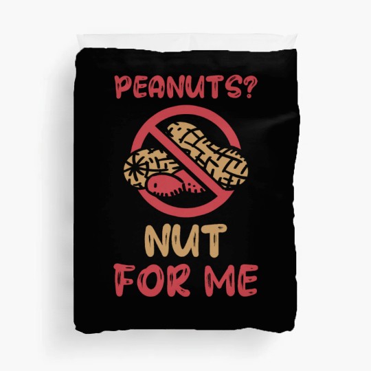Peanuts? Not For Me Peanut Allergic Peanut Allergy Duvet Covers