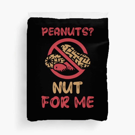 Peanuts? Not For Me Peanut Allergic Peanut Allergy Duvet Covers