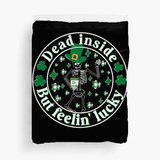 Dead Inside But Feelin Lucky St Patricks Day Duvet Covers