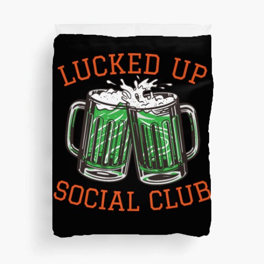 Lucked Up Soociial Clubb, Green Beer, Irish Group Dri Duvet Covers