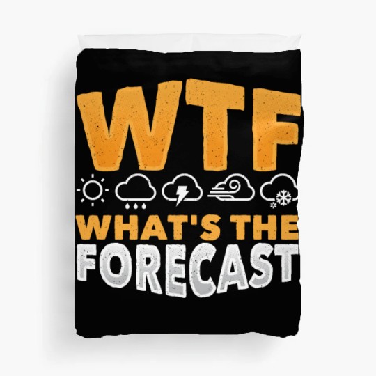 WTF What's The Forecast Meteorologist Meteorology Duvet Covers