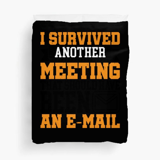 I Survived Another Meeting 16 Duvet Covers