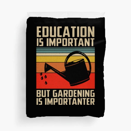 Education Is Important But Gardening Is Importante Duvet Covers