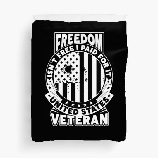 Freedom Isn't Free I Paid For It Military Veteran Duvet Covers