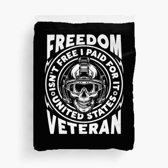 Freedom Isn't Free I Paid For It Military Veteran Duvet Covers