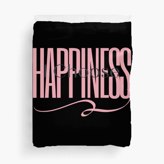 "I Choose Happiness" Duvet Covers