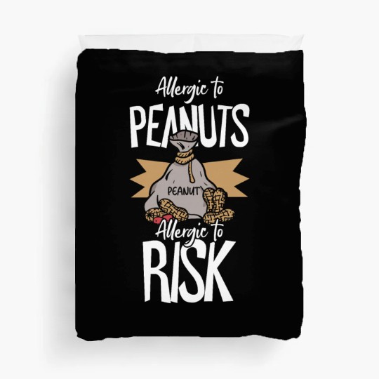 Allergic To Peanuts Allergic To Risk Peanut Duvet Covers