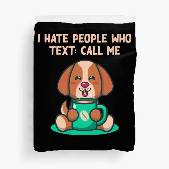 I Don't Like People Who Text Nerd Introvert Weird Duvet Covers