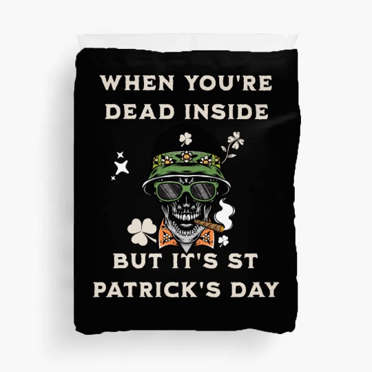 When You're Dead Inside But It's St Patricks Day Duvet Covers