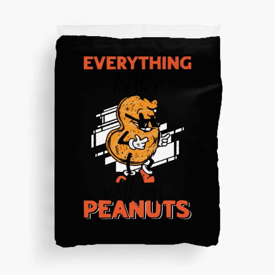 Everything Is Better Without Peanuts Peanut Duvet Covers