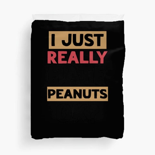 I Just Really Hate Peanuts Peanut Allergic Duvet Covers