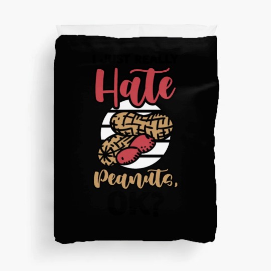 I Just Really Hate Peanuts Peanut Allergic Duvet Covers