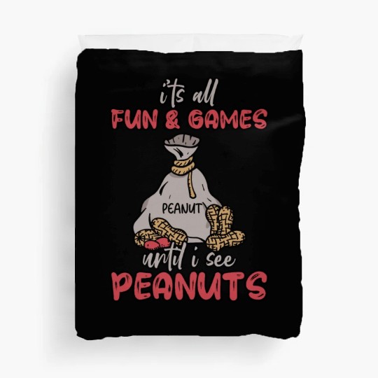 It's All Fun And Games Until I See Peanuts Peanut Duvet Covers