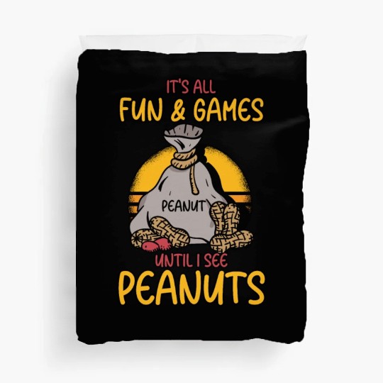 It's All Fun And Games Until I See Peanuts Peanut Duvet Covers
