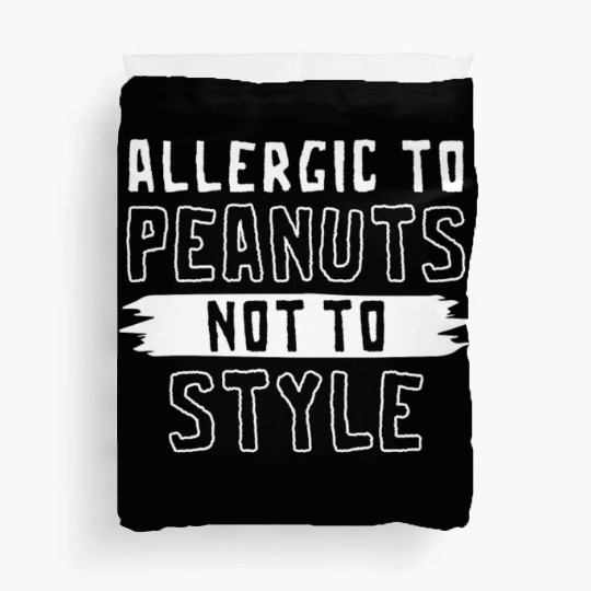 Allergic To Peanuts Not To Style Peanut Allergic Duvet Covers