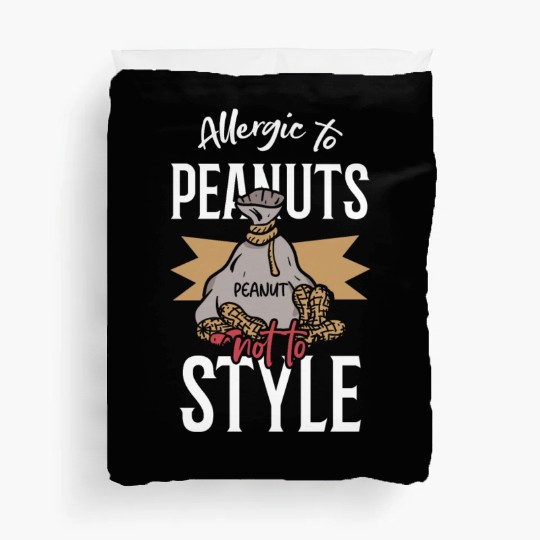 Allergic To Peanuts Not To Style Peanut Allergic Duvet Covers