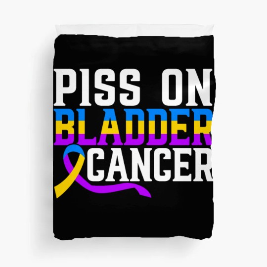 Piss On Bladder Cancer Awareness Month Duvet Covers