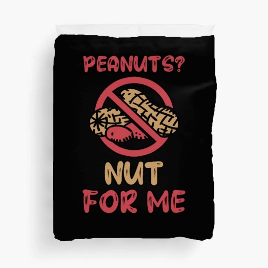 Peanuts? Not For Me Peanut Allergic Peanut Allergy Duvet Covers