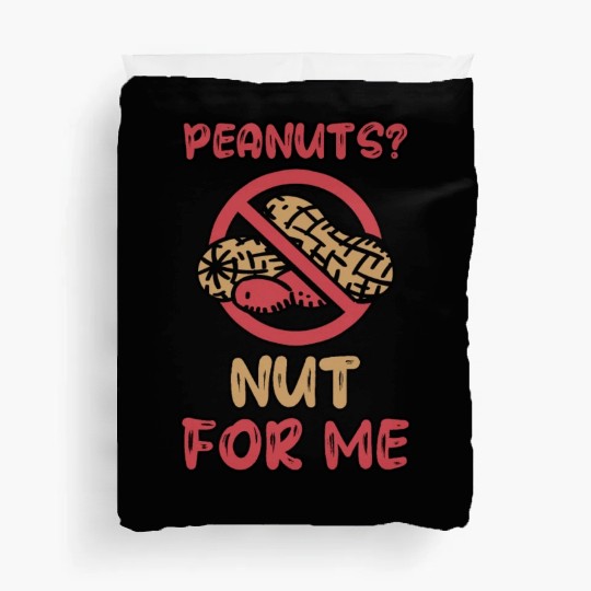 Peanuts? Not For Me Peanut Allergic Peanut Allergy Duvet Covers